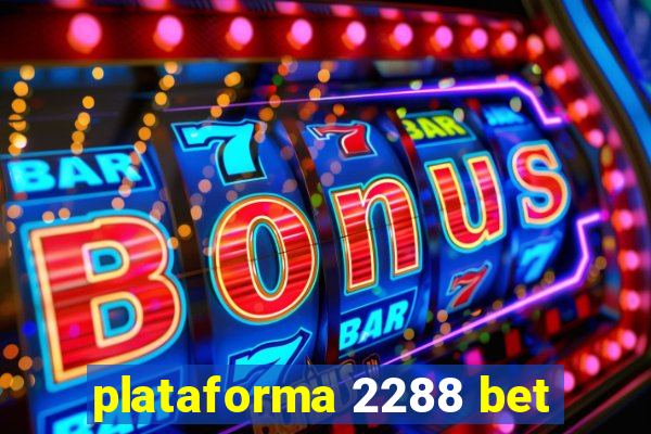 plataforma 2288 bet